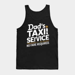 Dad's Taxi Service No Fare Required Tank Top